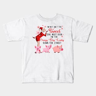 I'm The Sweet Girl Next Door And The Crazy Pig Lady Kids T-Shirt